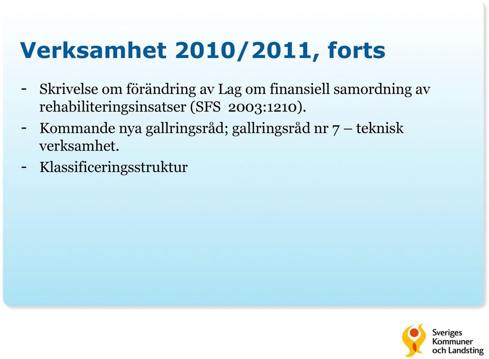 rehabiliteringsinsatser (SFS 2003:1210).