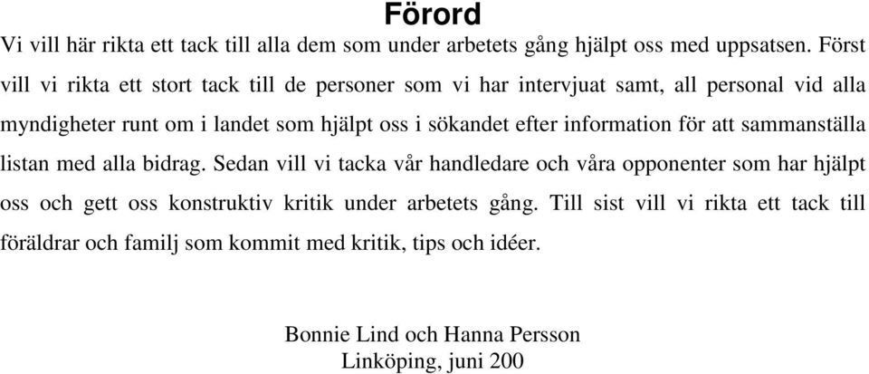 sökandet efter information för att sammanställa listan med alla bidrag.