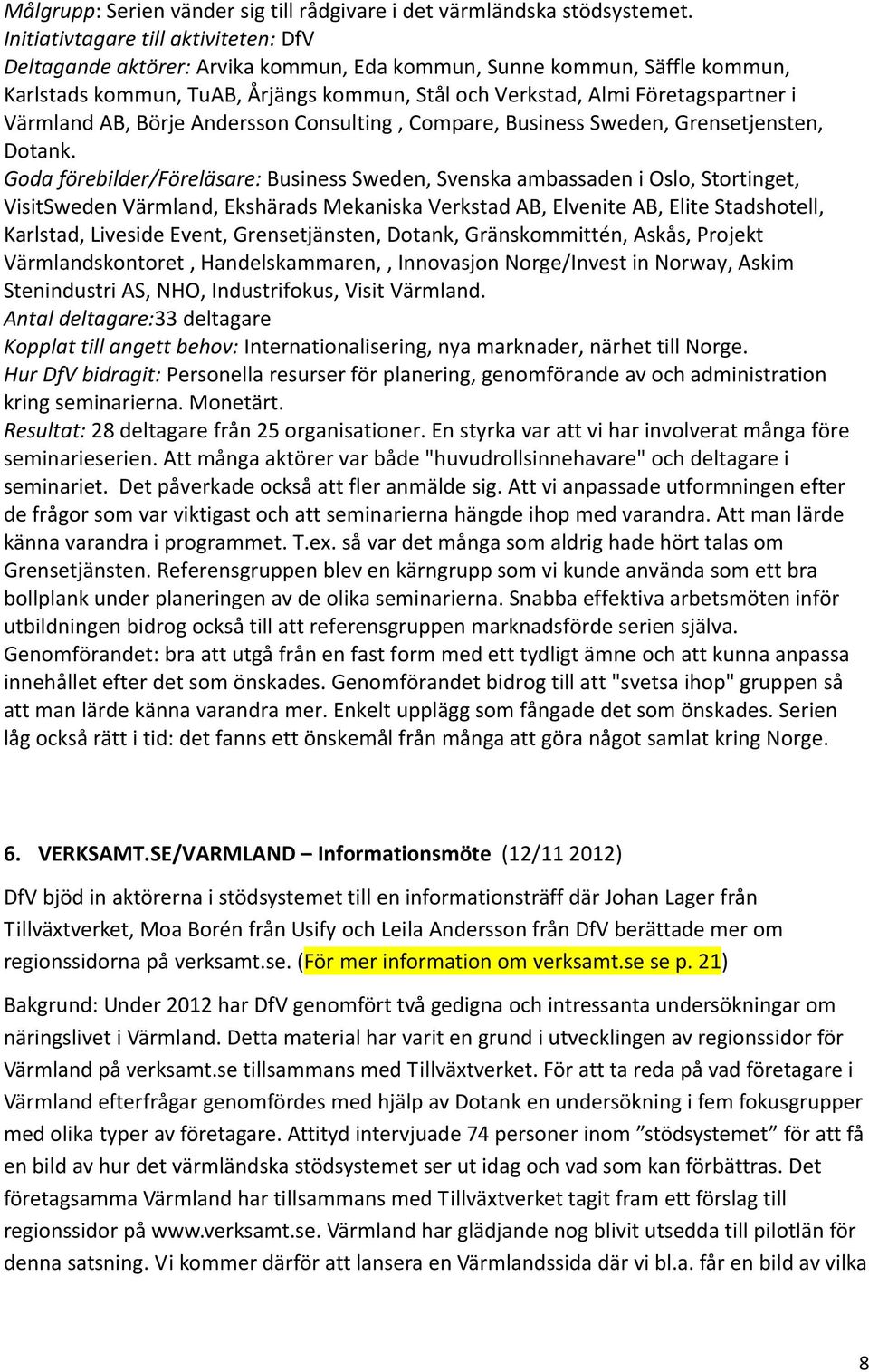 Värmland AB, Börje Andersson Consulting, Compare, Business Sweden, Grensetjensten, Dotank.