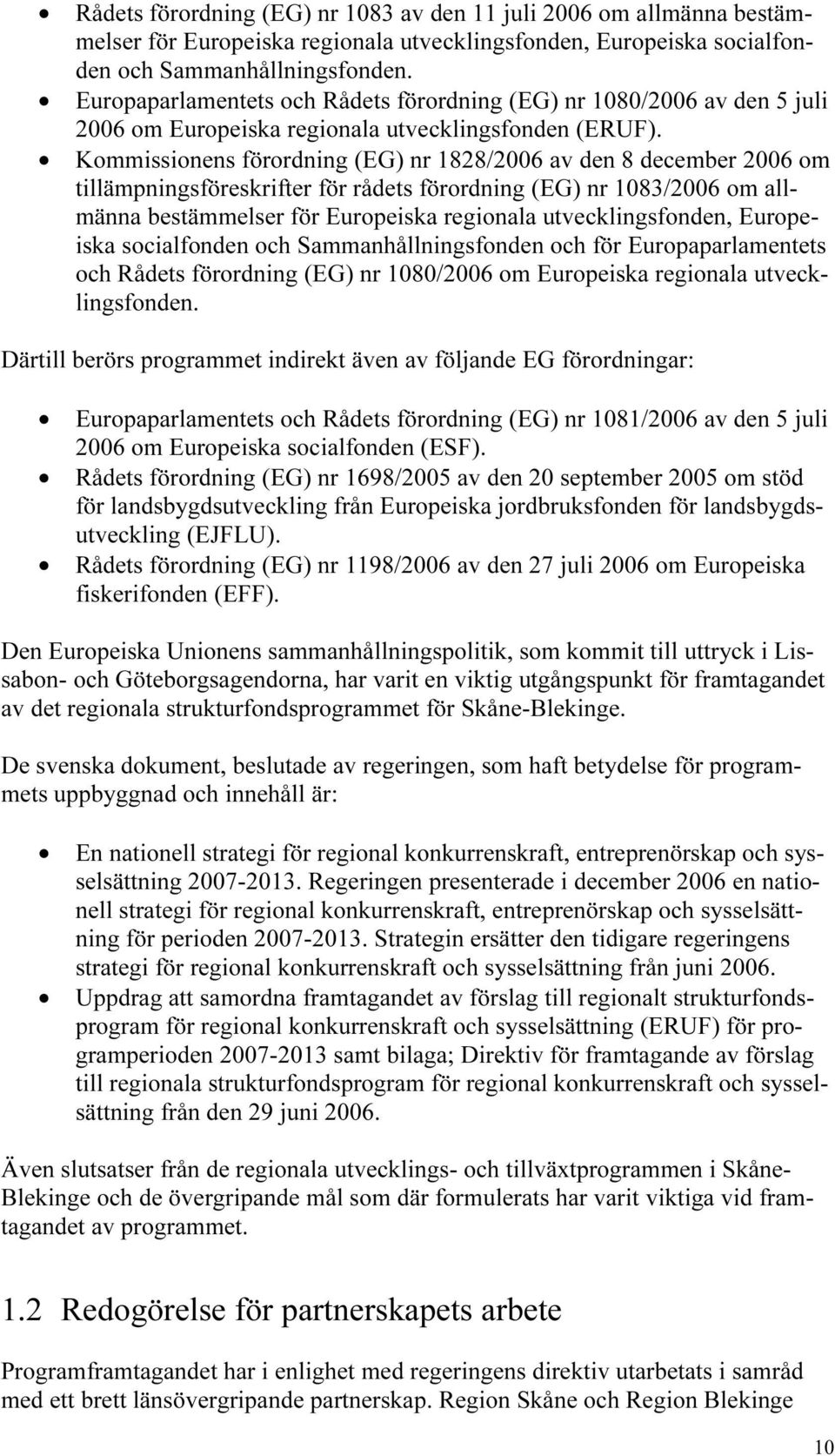 Kommissionens förordning (EG) nr 1828/2006 av den 8 december 2006 om tillämpningsföreskrifter för rådets förordning (EG) nr 1083/2006 om allmänna bestämmelser för Europeiska regionala