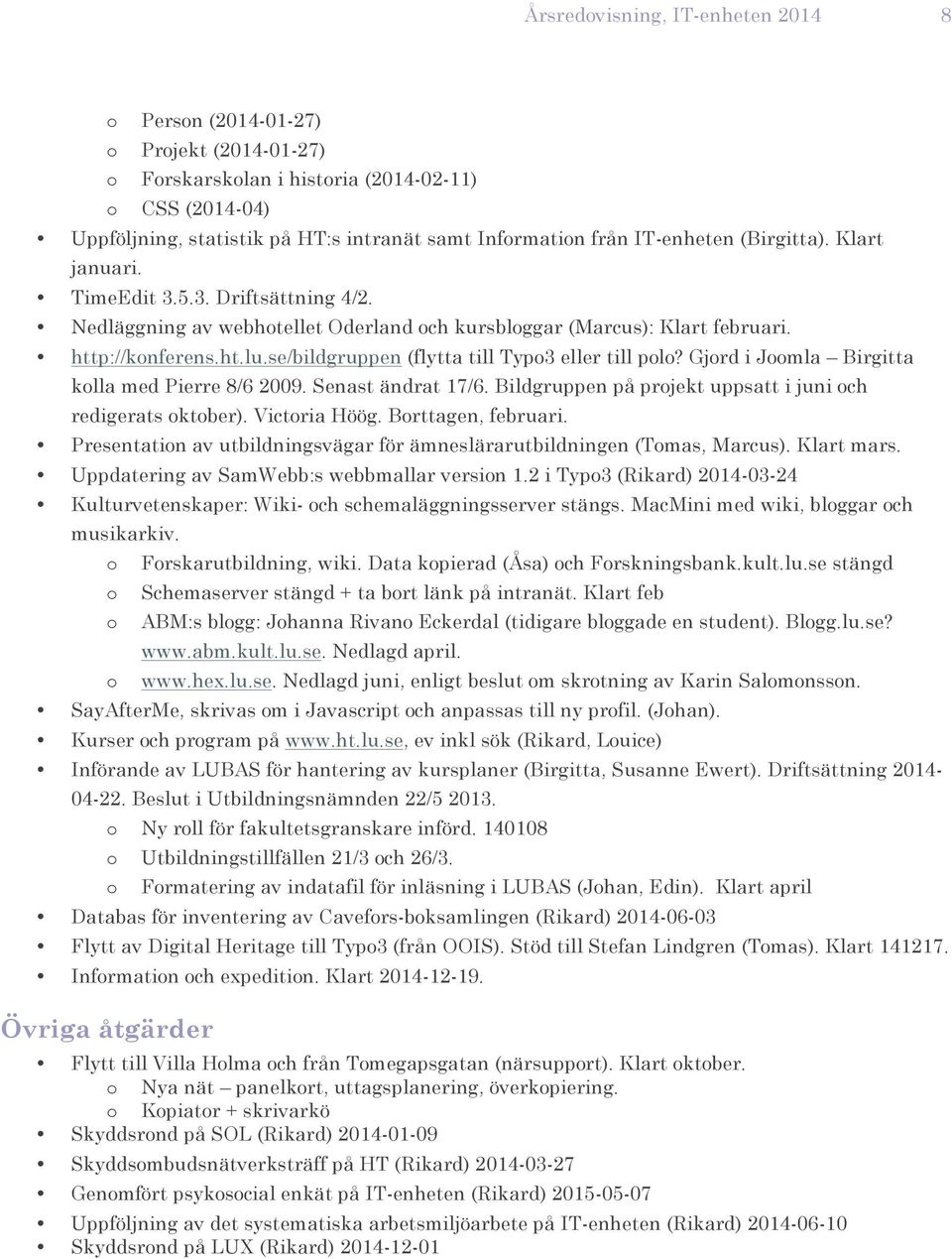 se/bildgruppen (flytta till Typ3 eller till pl? Gjrd i Jmla Birgitta klla med Pierre 8/6 2009. Senast ändrat 17/6. Bildgruppen på prjekt uppsatt i juni ch redigerats ktber). Victria Höög.