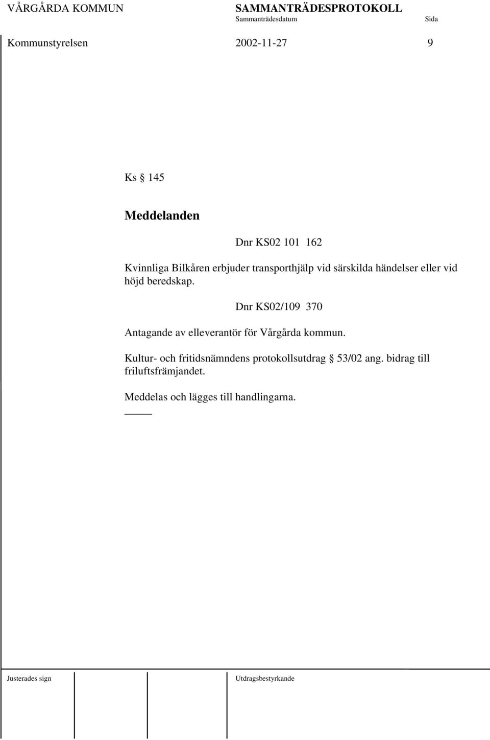 Dnr KS02/109 370 Antagande av elleverantör för Vårgårda kommun.