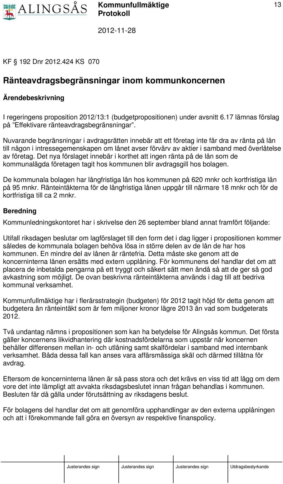 Nuvarande begränsningar i avdragsrätten innebär att ett företag inte får dra av ränta på lån till någon i intressegemenskapen om lånet avser förvärv av aktier i samband med överlåtelse av företag.