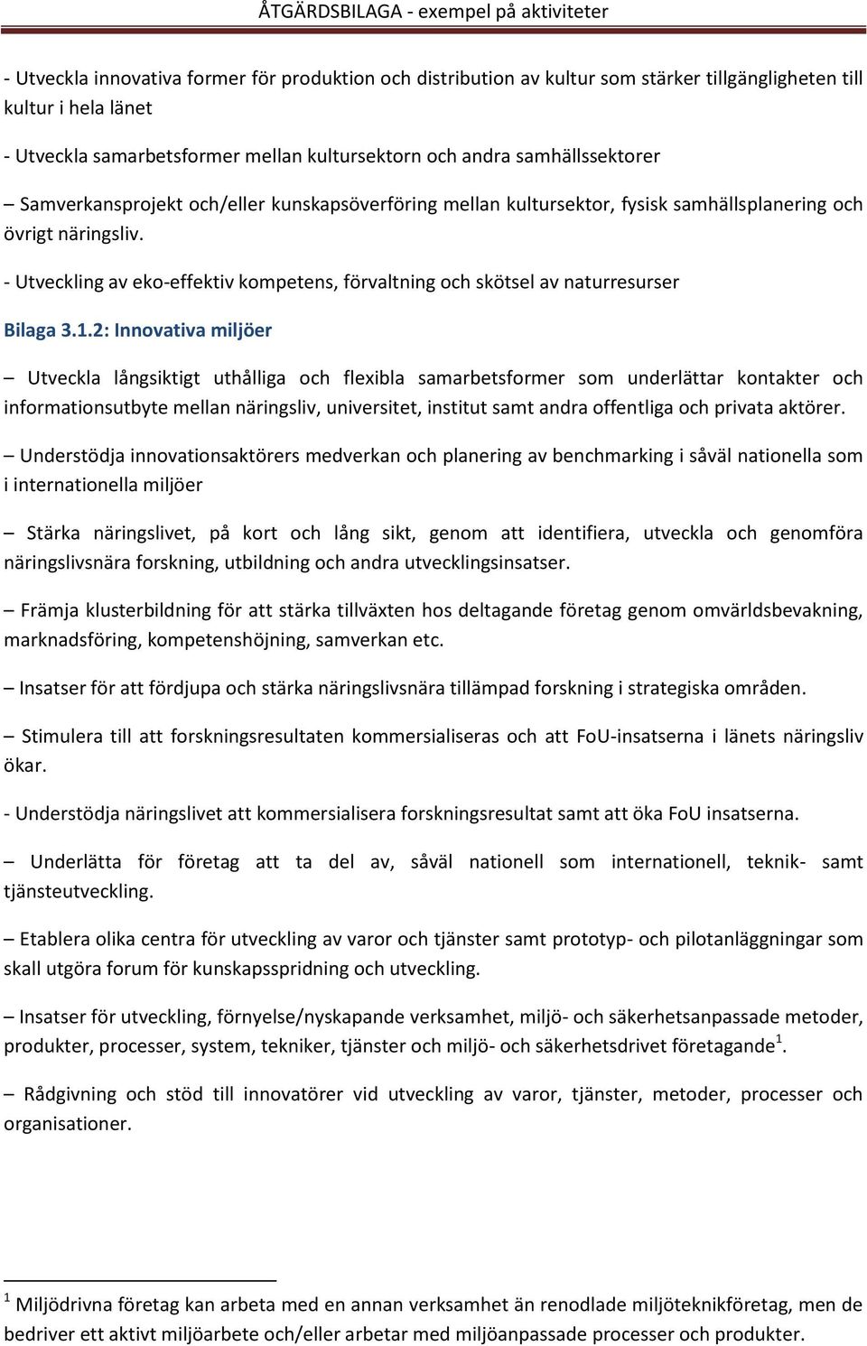 - Utveckling av eko-effektiv kompetens, förvaltning och skötsel av naturresurser Bilaga 3.1.