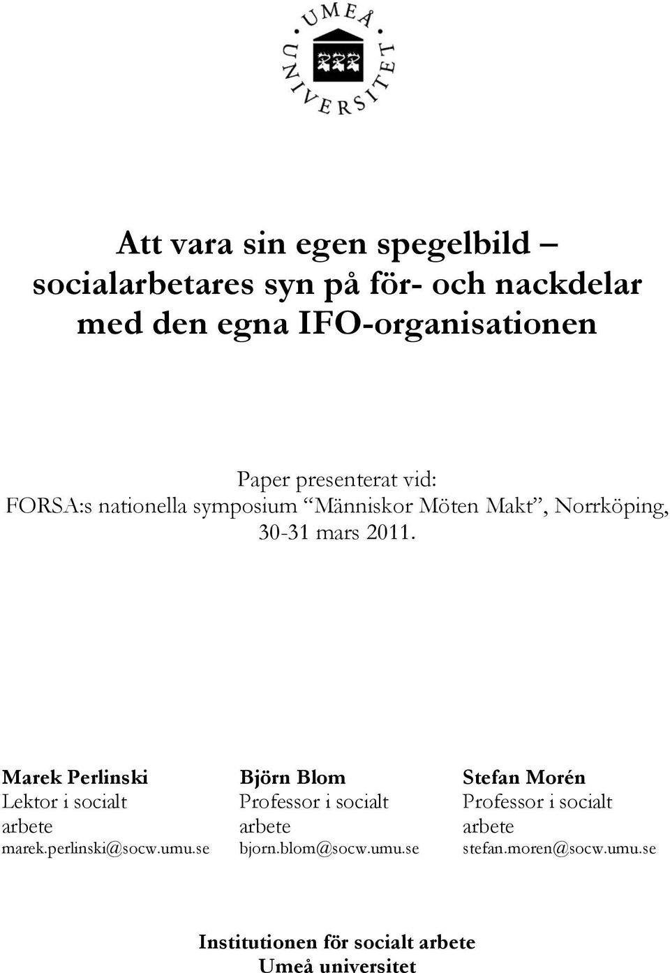 Marek Perlinski Björn Blom Stefan Morén Lektor i socialt Professor i socialt Professor i socialt arbete arbete