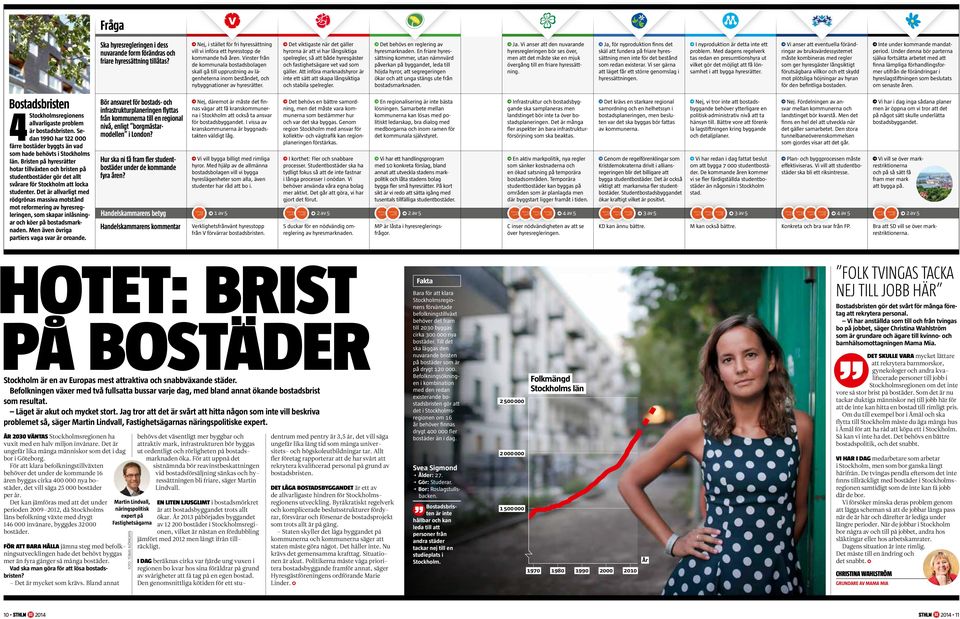 Det är allvarligt med rödgrönas massiva motstånd mot reformering av hyresreg leringen, som skapar inlåsning ar och köer på bostadsmark naden. Men även övriga partiers vaga svar är oroande.