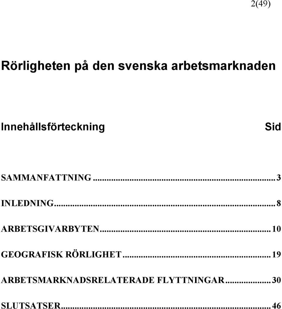 ..8 ARBETSGIVARBYTEN...10 GEOGRAFISK RÖRLIGHET.