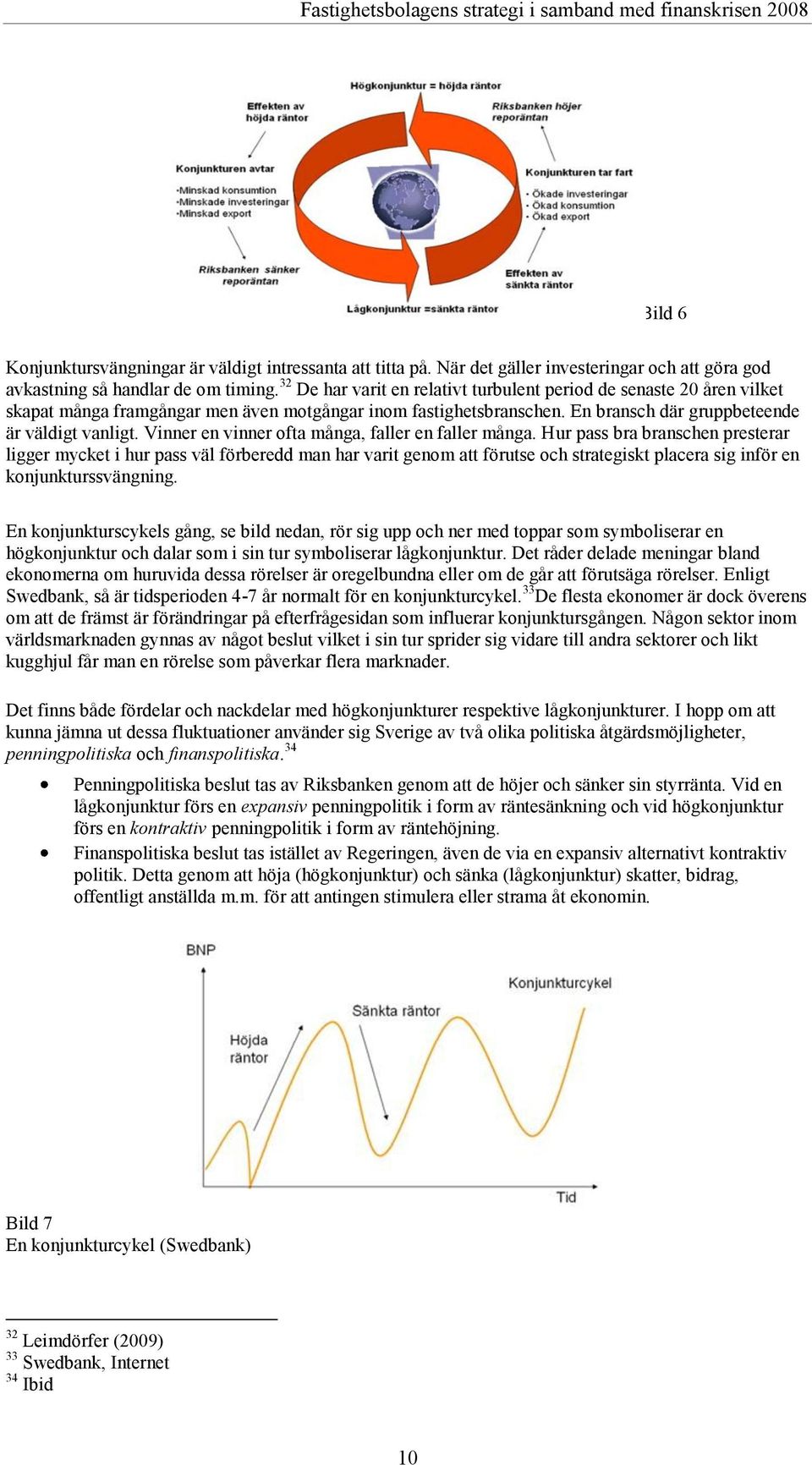 Vinner en vinner ofta många, faller en faller många.