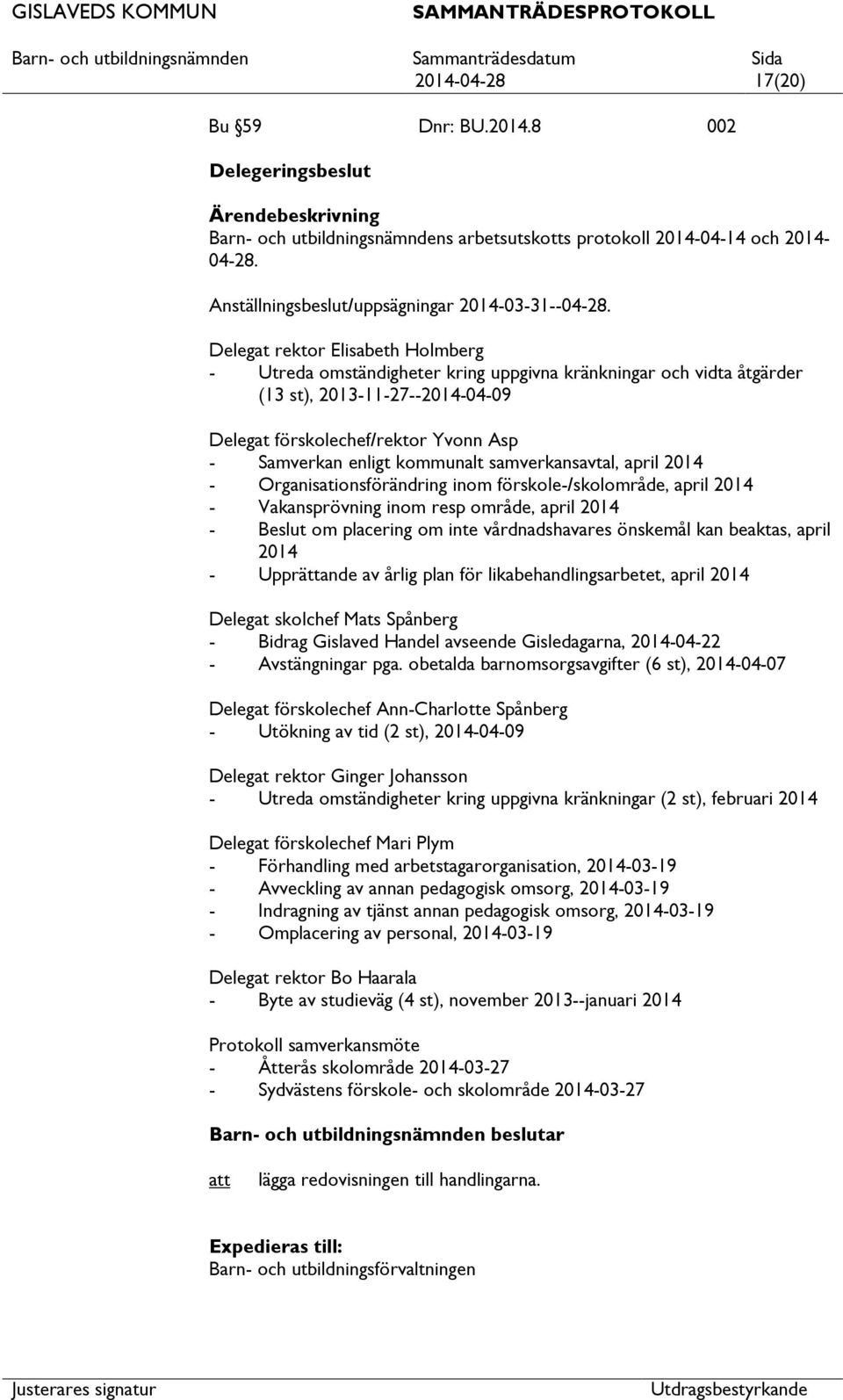 kommunalt samverkansavtal, april 2014 - Organisationsförändring inom förskole-/skolområde, april 2014 - Vakansprövning inom resp område, april 2014 - Beslut om placering om inte vårdnadshavares