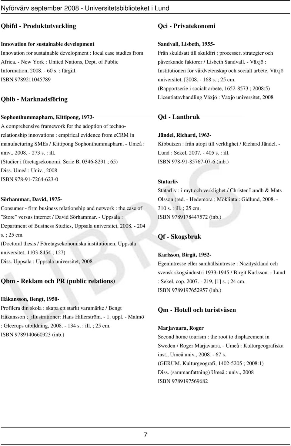 ISBN 9789211045789 Qblb - Marknadsföring Sophonthummapharn, Kittipong, 1973- A comprehensive framework for the adoption of technorelationship innovations : empirical evidence from ecrm in