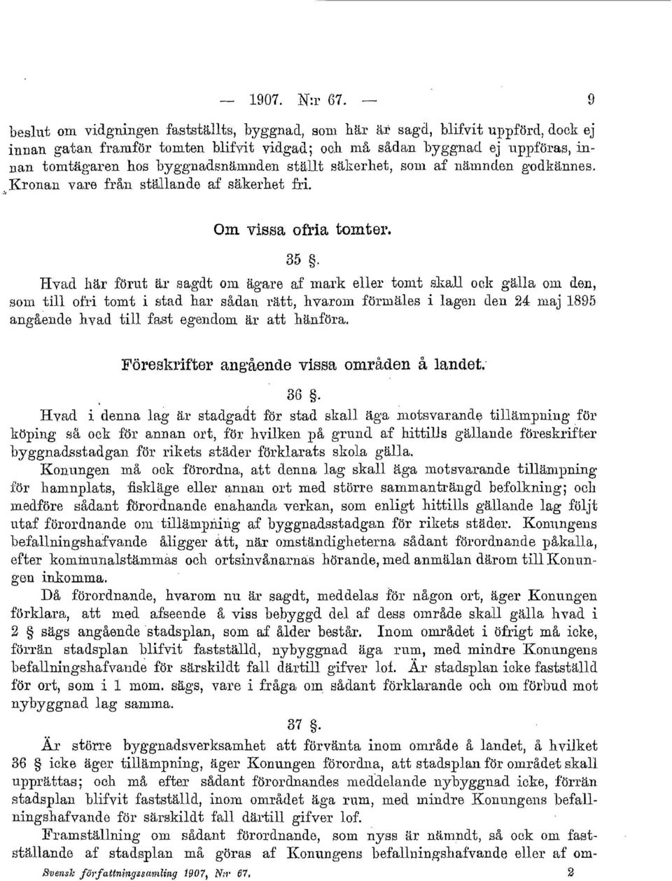byggnadsnämnden ställt säkerhet, som af nämnden godkännes. Kronan vare från ställande af säkerhet fri. Om vissa ofria tomter. 35.
