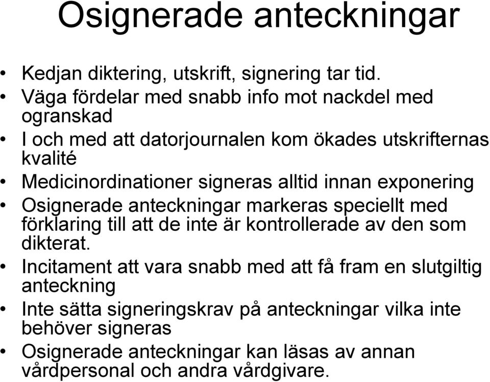 signeras alltid innan exponering Osignerade anteckningar markeras speciellt med förklaring till att de inte är kontrollerade av den som