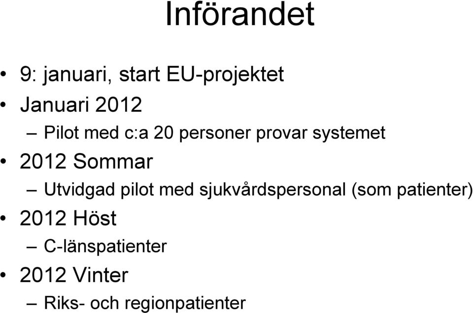 Utvidgad pilot med sjukvårdspersonal (som patienter)