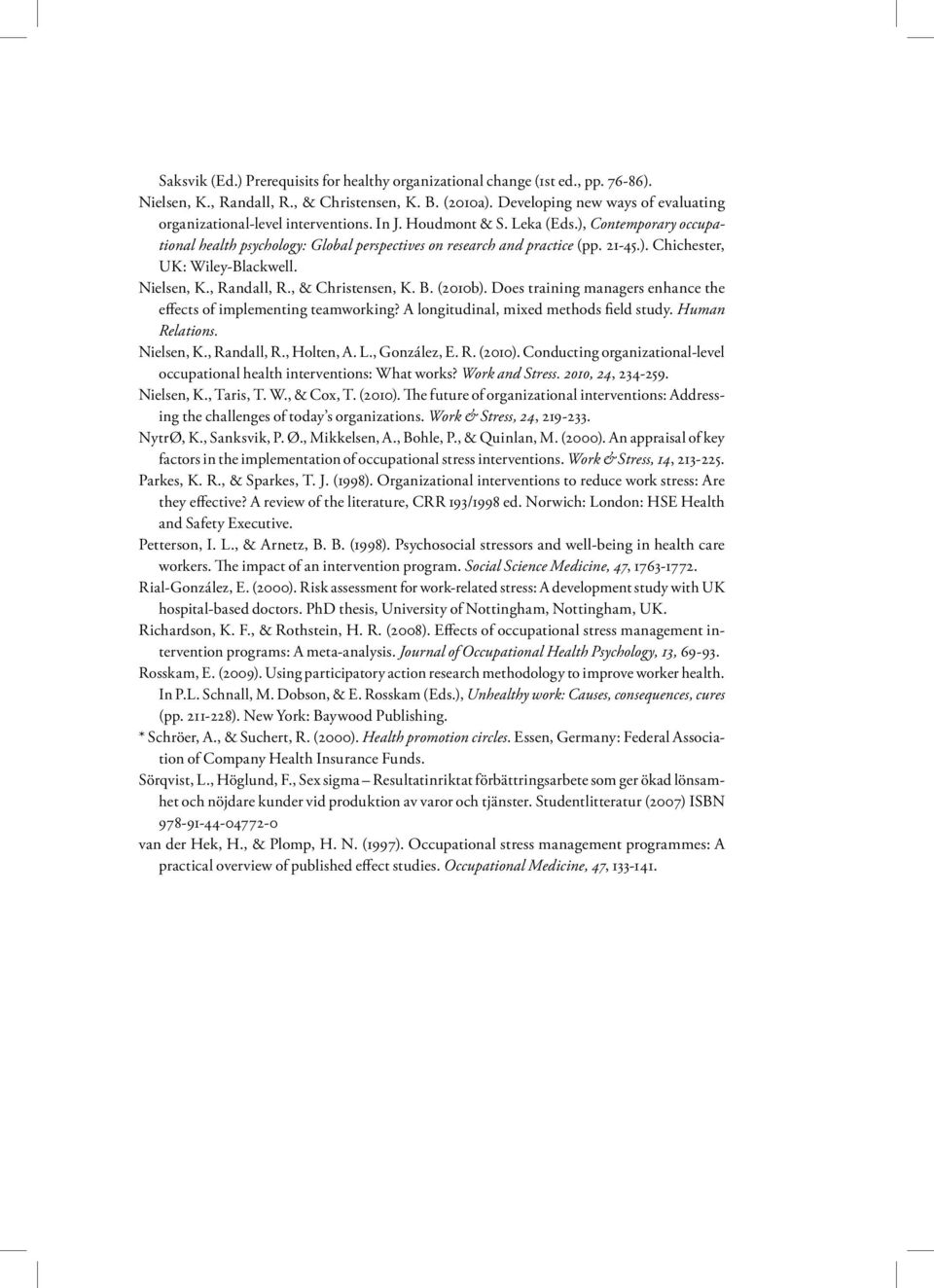 21-45.). Chichester, UK: Wiley-Blackwell. Nielsen, K., Randall, R., & Christensen, K. B. (2010b). Does training managers enhance the effects of implementing teamworking?