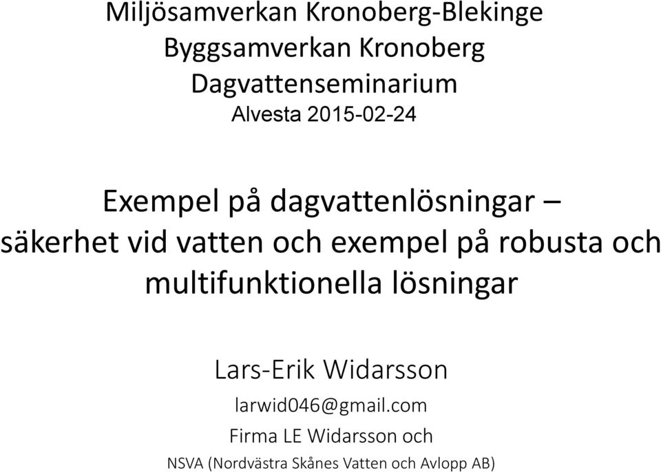 exempel på robusta och multifunktionella lösningar Lars-Erik Widarsson