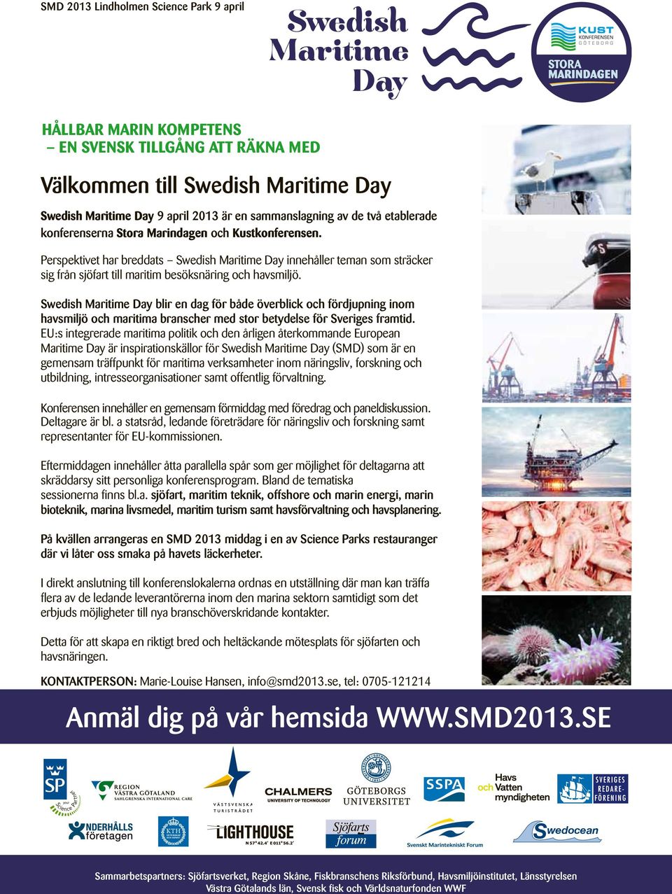 Swedish Maritime Day blir en dag för både överblick och fördjupning inom havsmiljö och maritima branscher med stor betydelse för Sveriges framtid.
