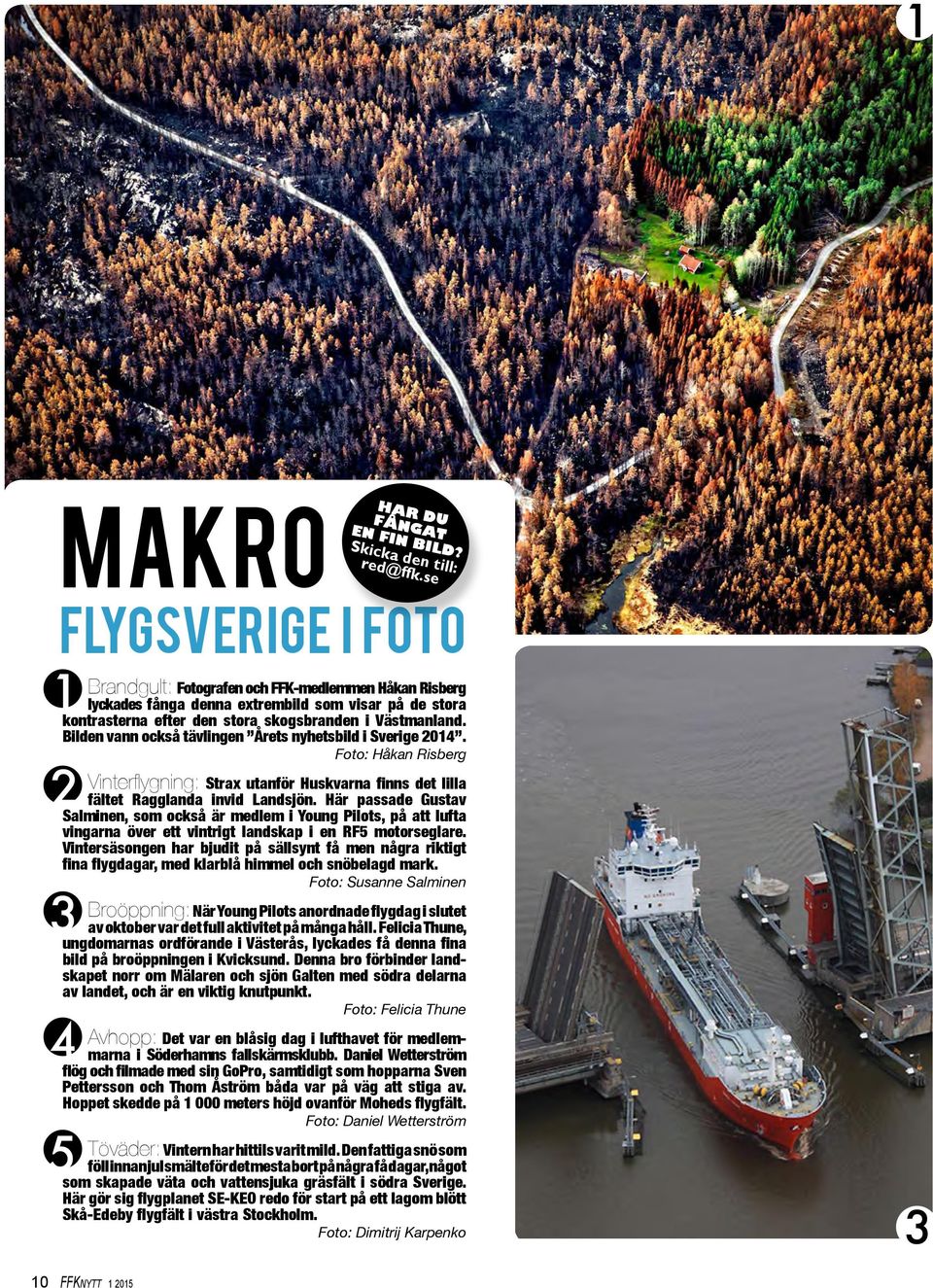 Bilden vann också tävlingen Årets nyhetsbild i Sverige 2014. Foto: Håkan Risberg Vinterflygning: Strax utanför Huskvarna finns det lilla fältet Ragglanda invid Landsjön.