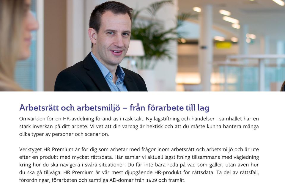 Verktyget HR Premium är för dig som arbetar med frågor inom arbetsrätt och arbetsmiljö och är ute efter en produkt med mycket rättsdata.