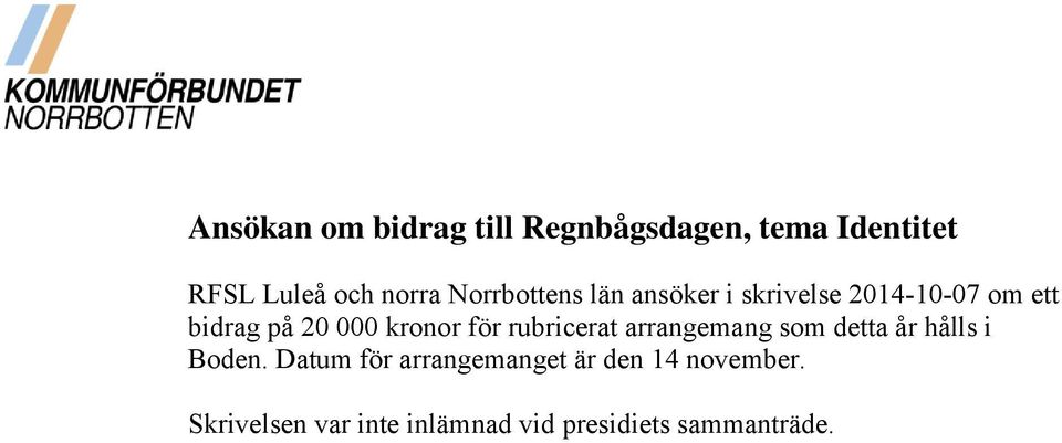 kronor för rubricerat arrangemang som detta år hålls i Boden.