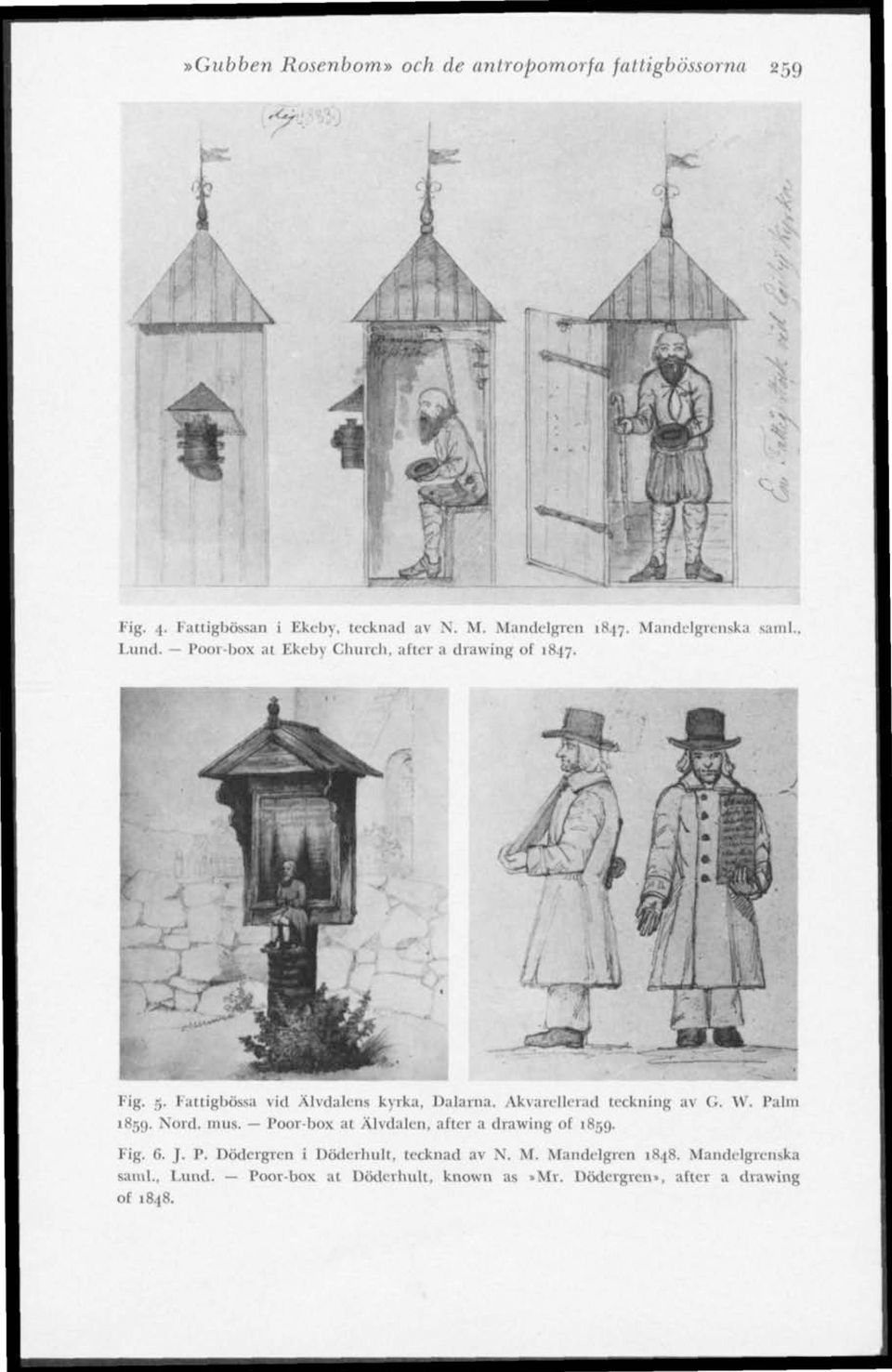 Akvarellerad teckning av G. Vf, Palm 1859. Nord. mus. Poor-box at Älvdalen, after a drawing of 1859. Fig, fl. J. P. Dödcrgrcn i Döderhult, tecknad av N.