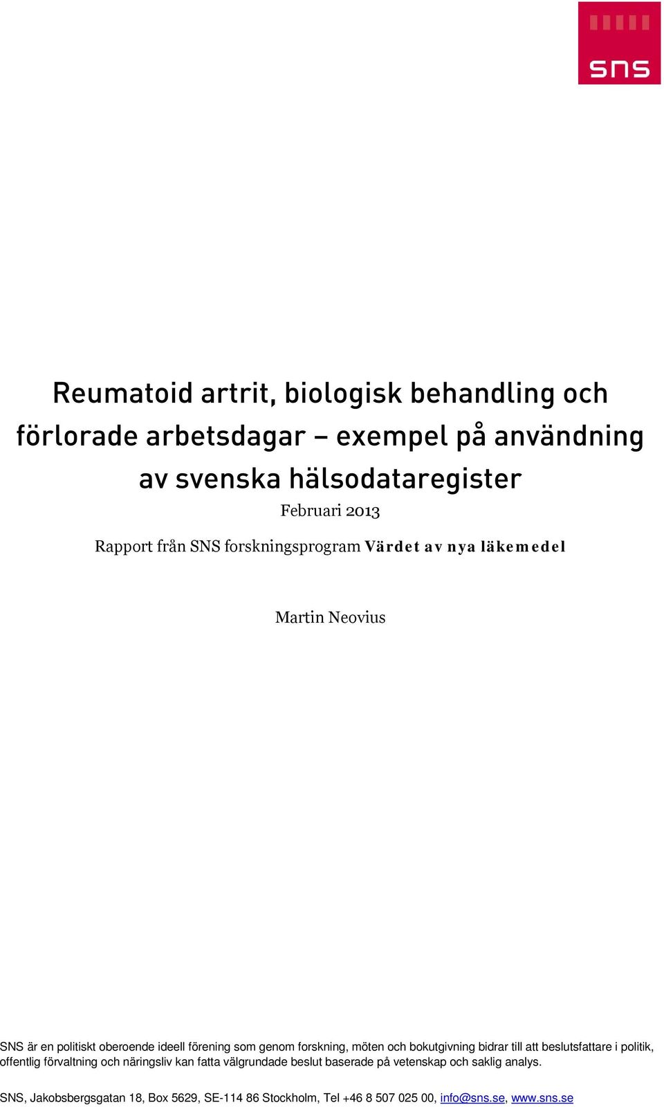 forskning, möten och bokutgivning bidrar till att beslutsfattare i politik, offentlig förvaltning och näringsliv kan fatta välgrundade