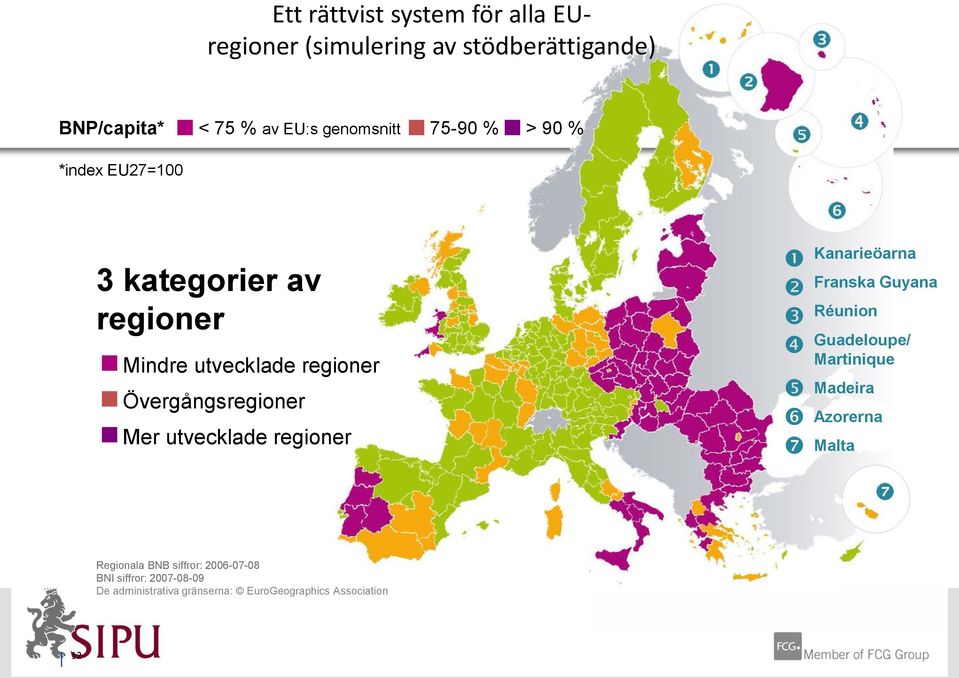 utvecklade regioner Kanarieöarna Franska Guyana Réunion Guadeloupe/ Martinique Madeira Azorerna Malta