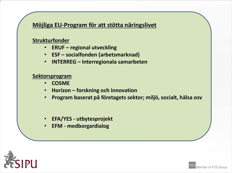 Sektorsprogram COSME Horizon forskning och innovation Program baserat på