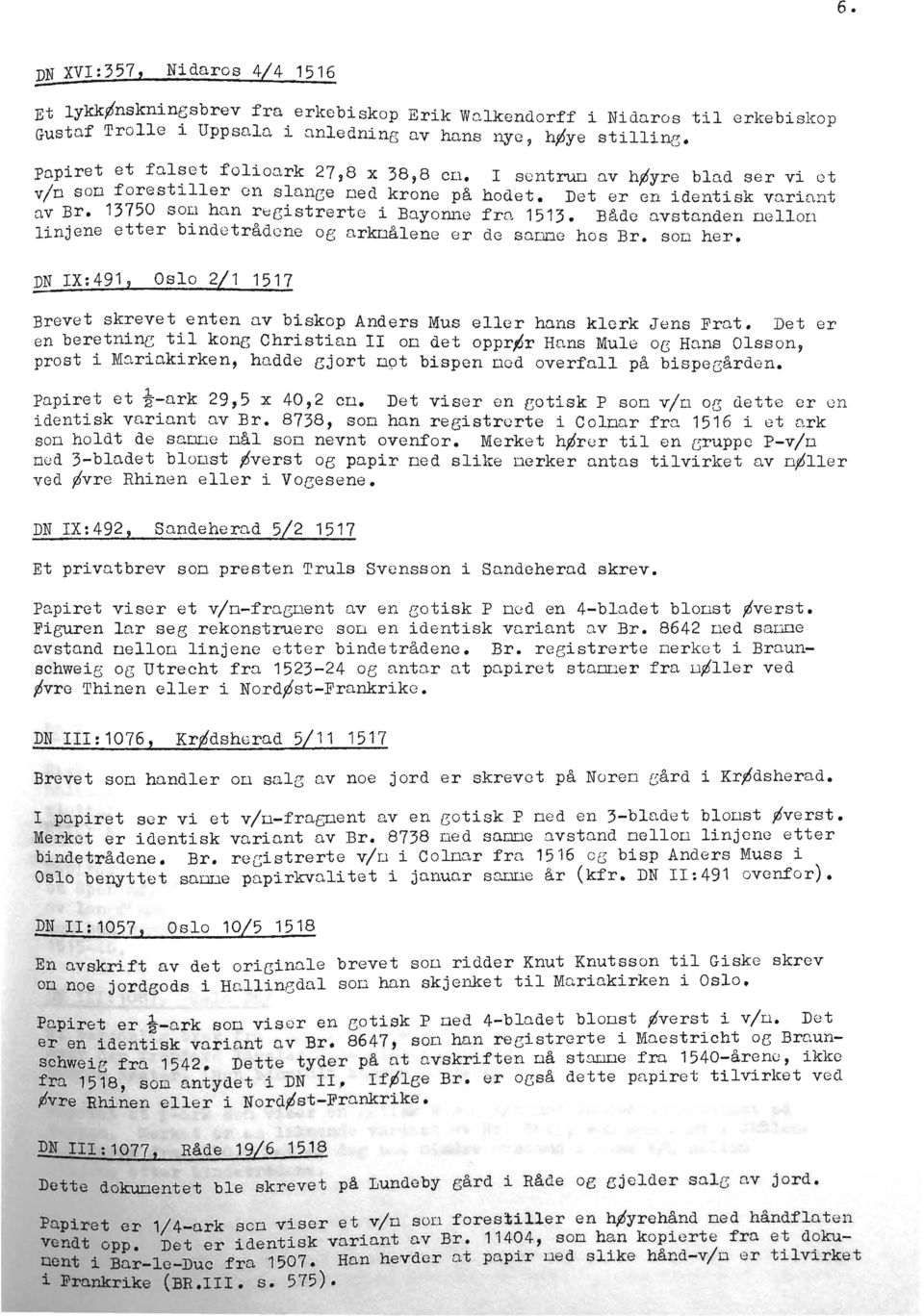 13750 SOLl han r~eistrerte i Bnyonne linjene etter bindetråde ne ae arknålene er I scntruo av h~yre bind ser vi et hodet. Det er en identisk vnriant fra 1513. Både nvstanden nollod de snrme hos Br.