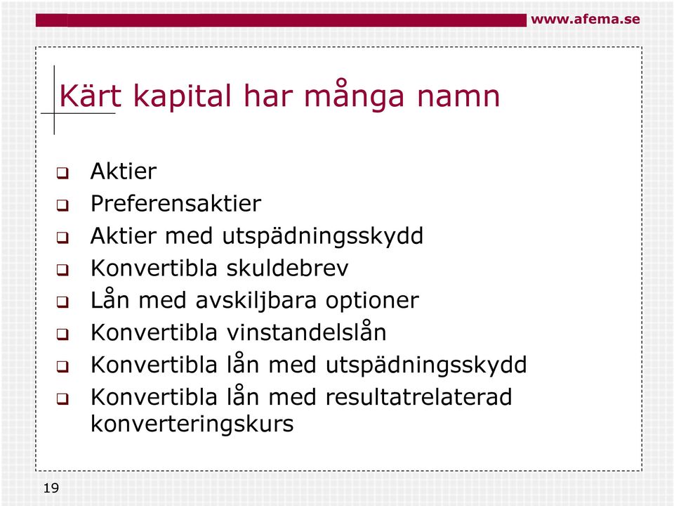 optioner Konvertibla vinstandelslån Konvertibla lån med