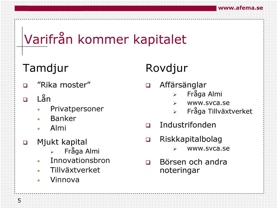 se Fråga Tillväxtverket Industrifonden Mjukt kapital Fråga Almi