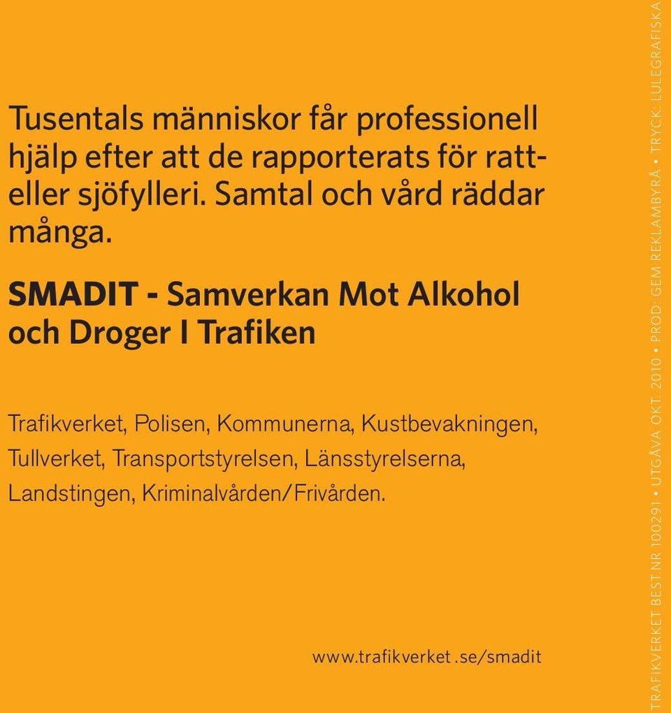 SMADIT - Samverkan Mot Alkohol och Droger I Trafiken Trafikverket, Polisen, Kommunerna, Kustbevakningen,