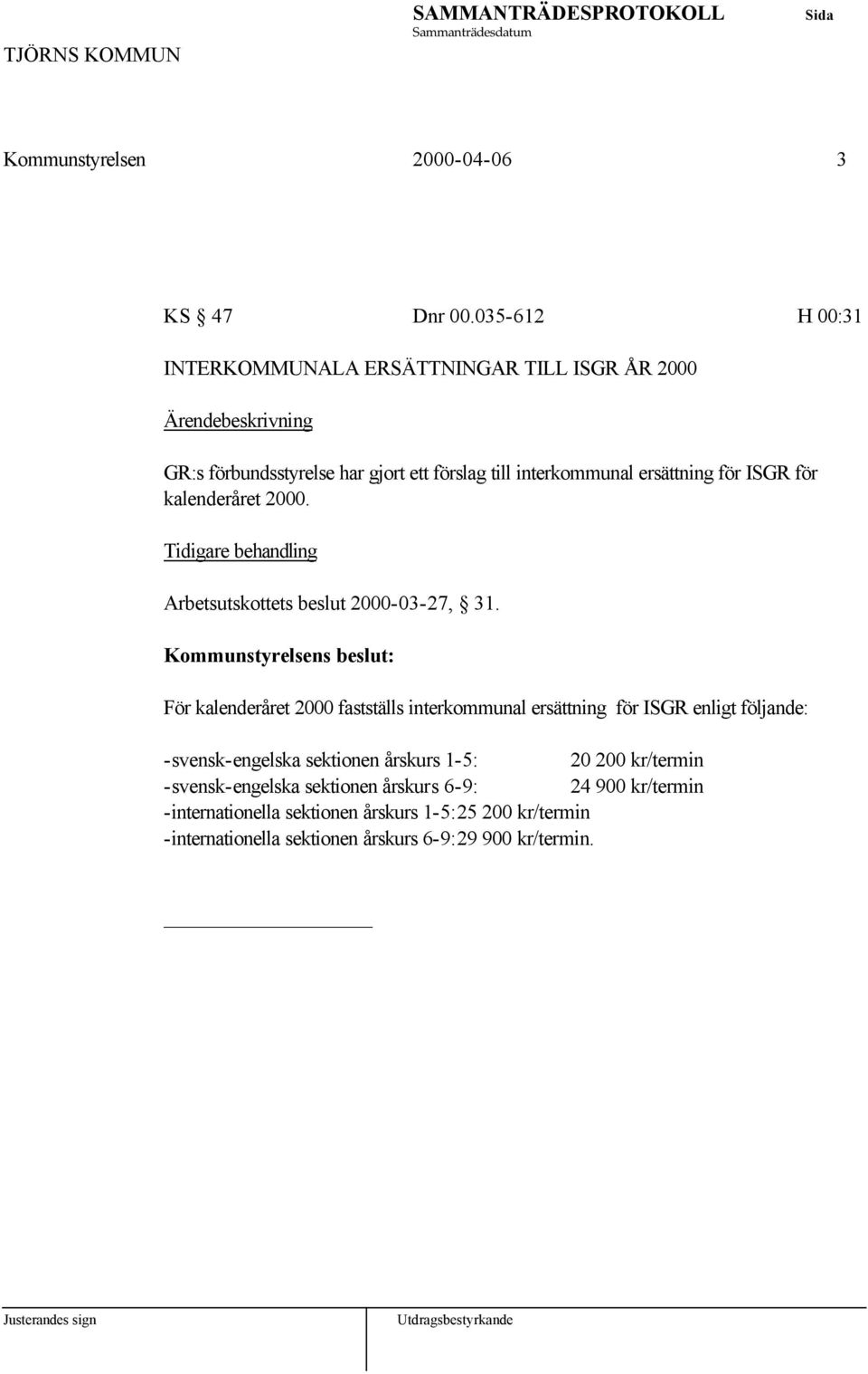 för kalenderåret 2000. Arbetsutskottets beslut 2000-03-27, 31.