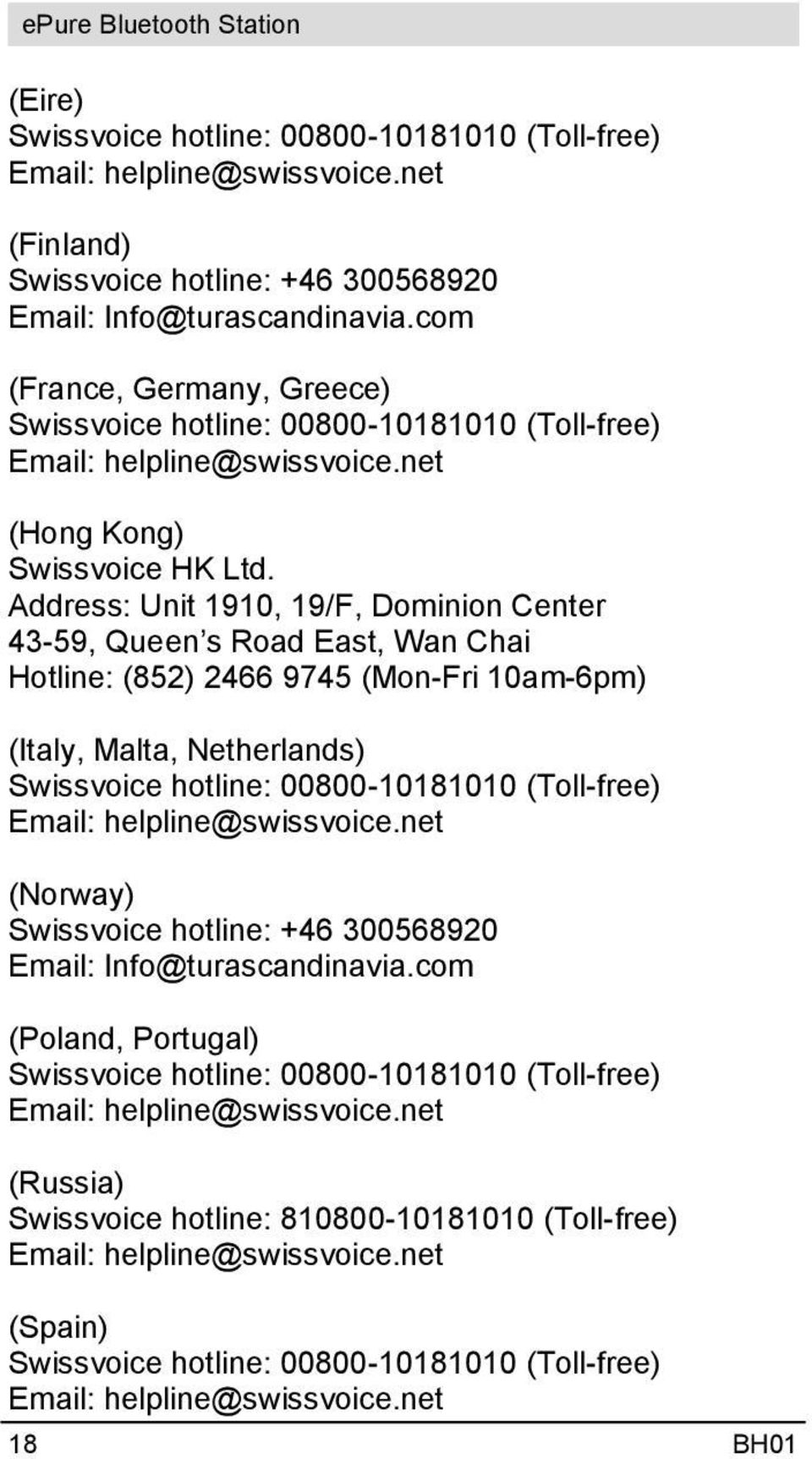 Address: Unit 1910, 19/F, Dominion Center 43-59, Queen s Road East, Wan Chai Hotline: (852) 2466 9745 (Mon-Fri 10am-6pm) (Italy, Malta, Netherlands) Swissvoice hotline: