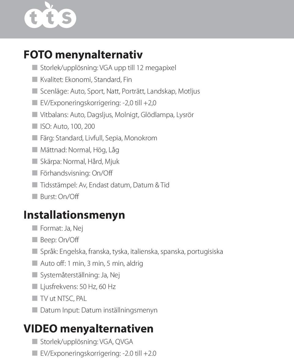 Förhandsvisning: On/Off n Tidsstämpel: Av, Endast datum, Datum & Tid n Burst: On/Off Installationsmenyn n Format: Ja, Nej n Beep: On/Off n Språk: Engelska, franska, tyska, italienska, spanska,