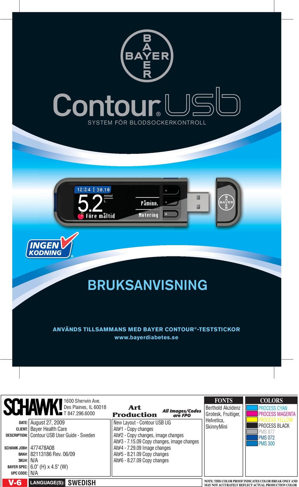 0" (H) x 4.5" (W) UPC CODE: N/A V-6 SWEDISH New Layout - Contour USB UG Alt#1 - Copy changes Alt#2 - Copy changes, image changes Alt#3-7.15.09 Copy changes, image changes Alt#4-7.