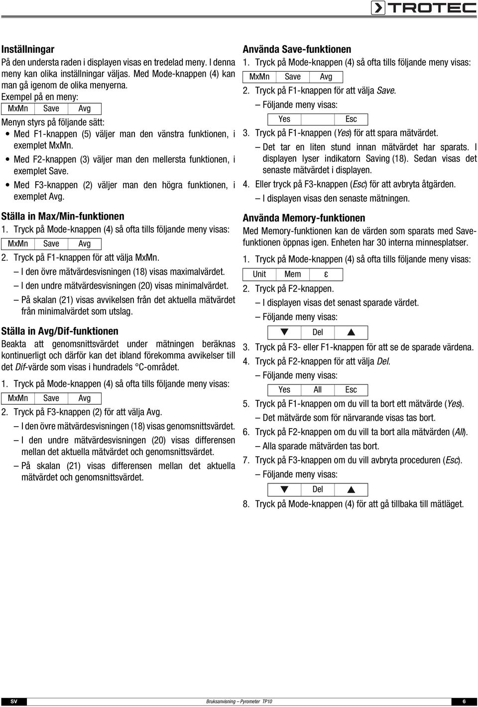 Med F2-knappen (3) väljer man den mellersta funktionen, i exemplet Save. Med F3-knappen (2) väljer man den högra funktionen, i exemplet Avg. Ställa in Max/Min-funktionen MxMn Save Avg 2.