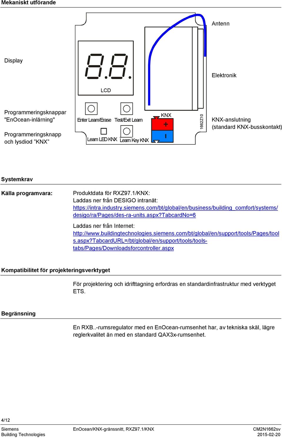 com/bt/global/en/business/building_comfort/systems/ desigo/ra/pages/des-ra-units.aspx?tabcardno=6 Laddas ner från Internet: http://www.buildingtechnologies.siemens.