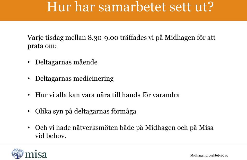 Deltagarnas medicinering Hur vi alla kan vara nära till hands för