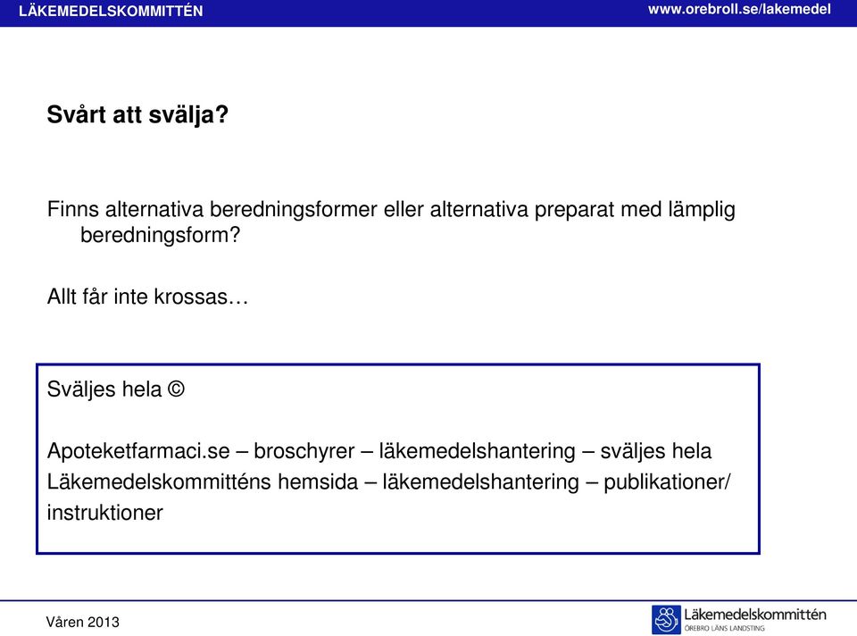 lämplig beredningsform?