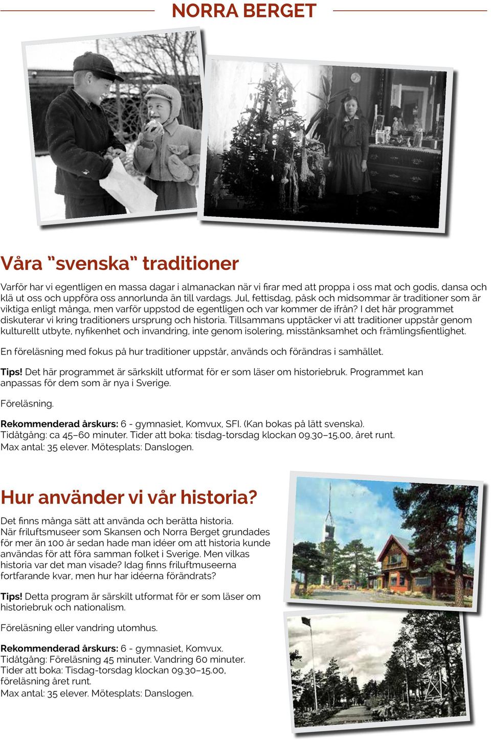 I det här programmet diskuterar vi kring traditioners ursprung och historia.