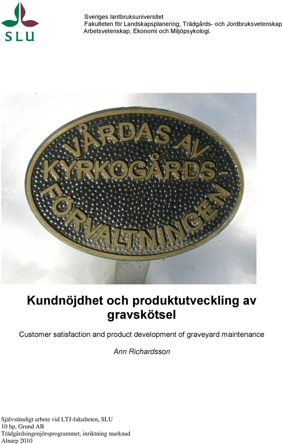 Kundnöjdhet och produktutveckling av gravskötsel Customer satisfaction and product development of