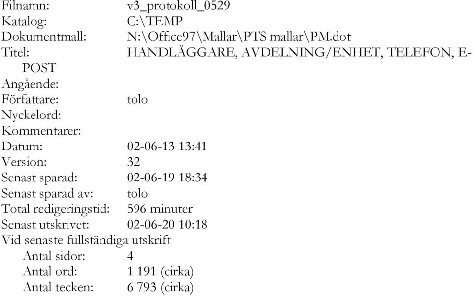 Datum: 02-06-13 13:41 Version: 32 Senast sparad: 02-06-19 18:34 Senast sparad av: tolo Total redigeringstid: 596