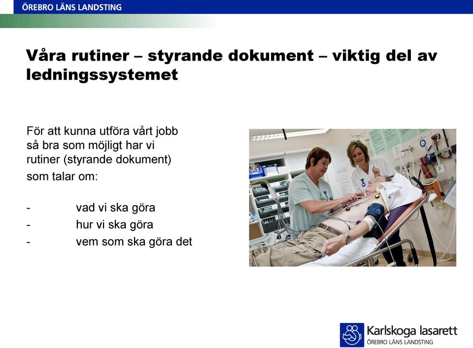 som möjligt har vi rutiner (styrande dokument) som