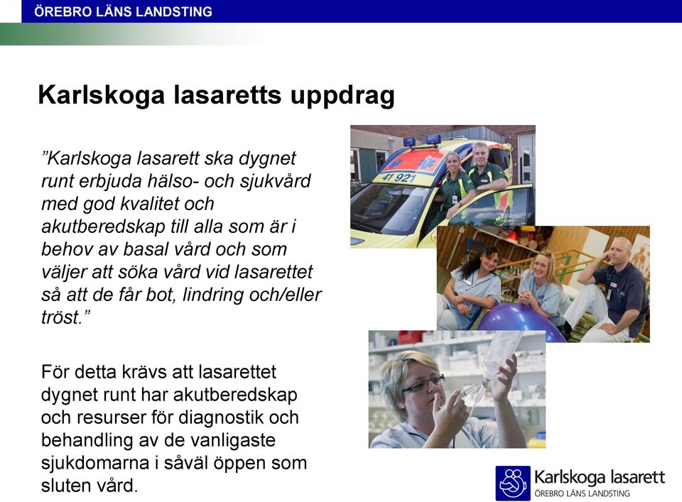 lasarettet så att de får bot, lindring och/eller tröst.