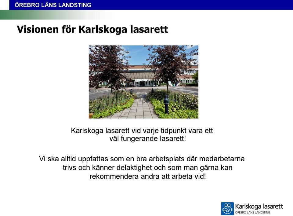 Vi ska alltid uppfattas som en bra arbetsplats där medarbetarna