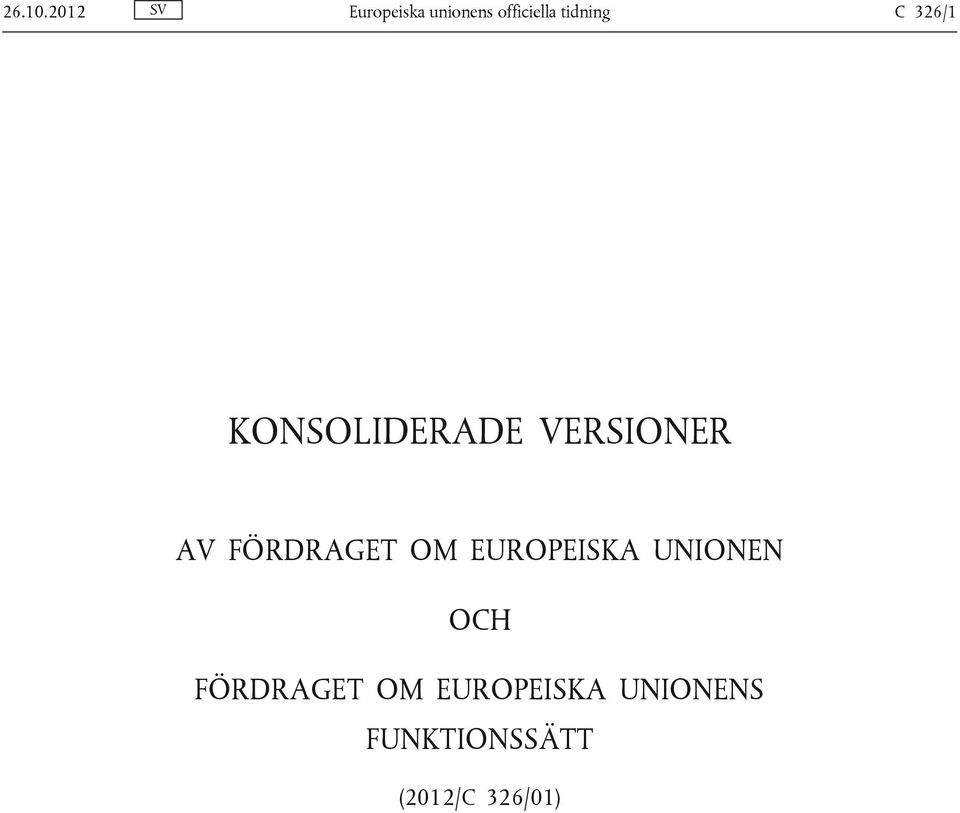 326/1 KONSOLIDERADE VERSIONER AV FÖRDRAGET OM