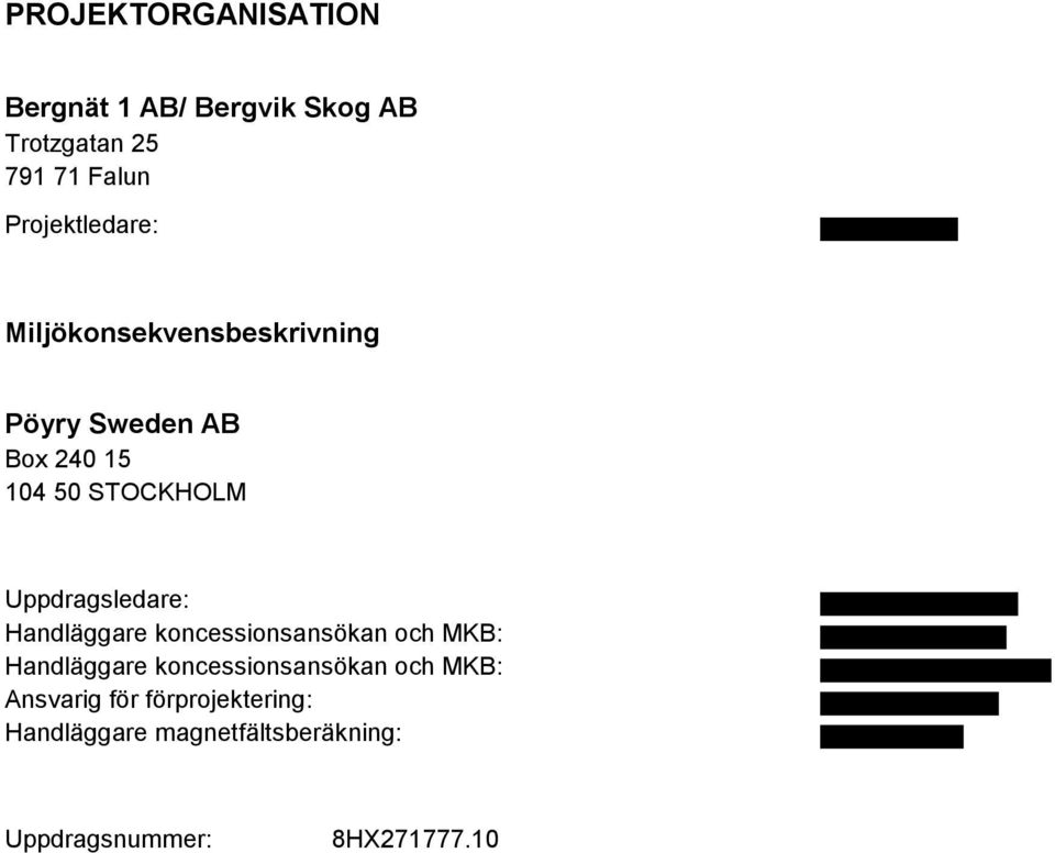 Uppdragsledare: Handläggare koncessionsansökan och MKB: Handläggare koncessionsansökan