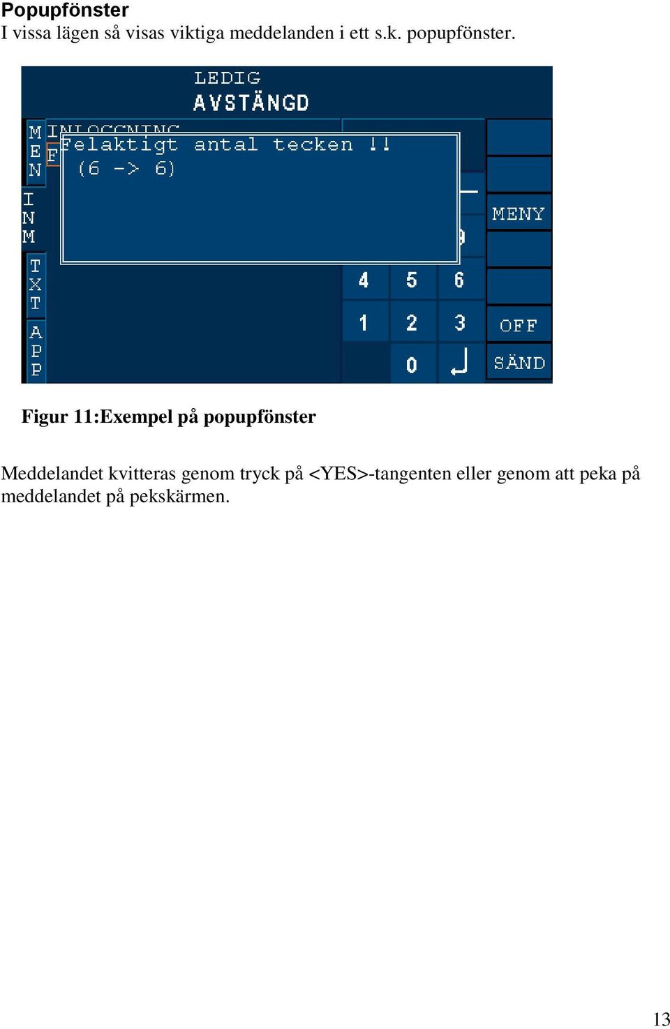 Figur 11:Exempel på popupfönster Meddelandet kvitteras