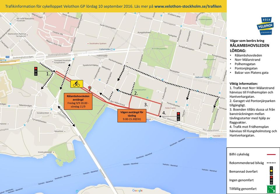 Fredag 9/9 20.00 - söndag 11/9 för tävling 9.00-15.30(Elit) Trafik mot Norr Mälarstrand hänvisas till Fridhemsplan och Hantverkargatan.