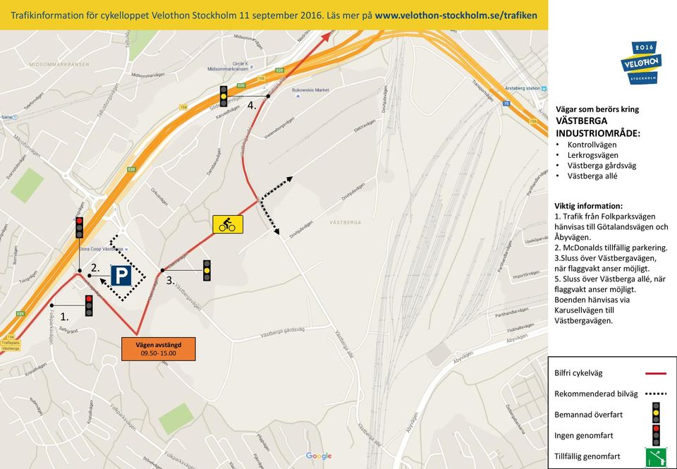 McDonalds tillfällig parkering. Sluss över Västbergavägen, när flaggvakt anser möjligt. 5.